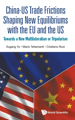 China-us Trade Frictions Shaping New Equilibriums With The Eu And The Us: Towards A New Multilateralism Or Tripolarism