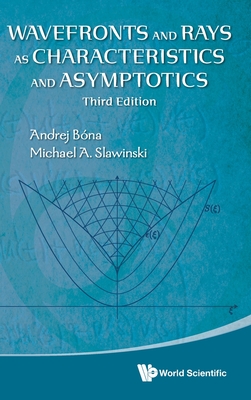 Wavefronts And Rays As Characteristics And Asymptotics (Third Edition)