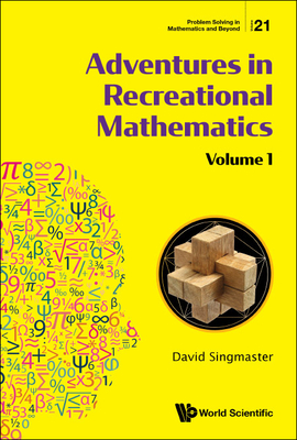 Adventures In Recreational Mathematics - Volume I