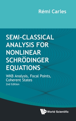 Semi-classical Analysis For Nonlinear Schrodinger Equations: Wkb Analysis, Focal Points, Coherent States