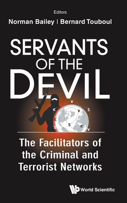 Servants Of The Devil: The Facilitators Of The Criminal And Terrorist Networks