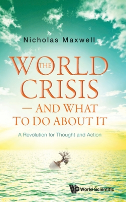 The World Crisis - And What to Do About It