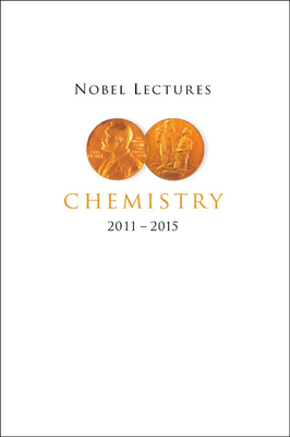 Nobel Lectures In Chemistry (2011-2015)