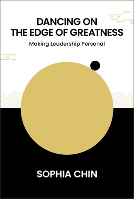 Dancing On The Edge Of Greatness: Making Leadership Personal