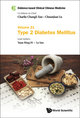 Evidence-based Clinical Chinese Medicine - Volume 21: Type 2 Diabetes Mellitus