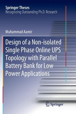 Design of a Non-isolated Single Phase Online UPS Topology with Parallel Battery Bank for Low Power Applications