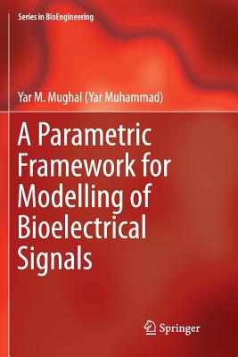 A Parametric Framework for Modelling of Bioelectrical Signals