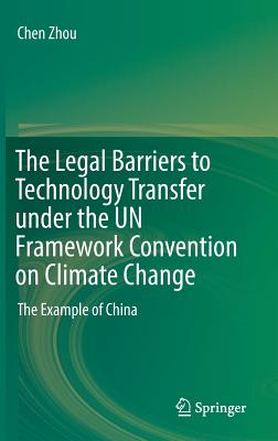 The Legal Barriers to Technology Transfer under the UN Framework Convention on Climate Change