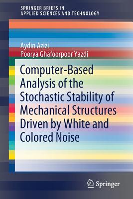 Computer-Based Analysis of the Stochastic Stability of Mechanical Structures Driven by White and Colored Noise