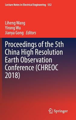 Proceedings of the 5th China High Resolution Earth Observation Conference (CHREOC 2018)