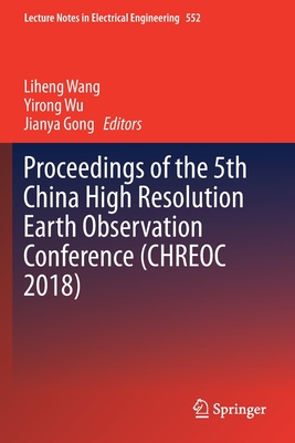 Proceedings of the 5th China High Resolution Earth Observation Conference (CHREOC 2018)