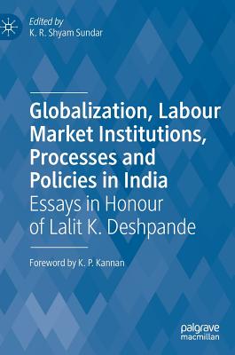 Globalization, Labour Market Institutions, Processes and Policies in India