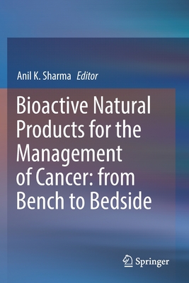 Bioactive Natural Products for the Management of Cancer: from Bench to Bedside