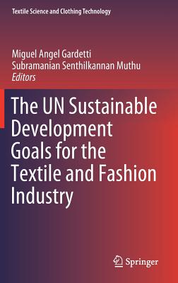 The UN Sustainable Development Goals for the Textile and Fashion Industry