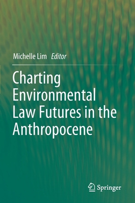 Charting Environmental Law Futures in the Anthropocene