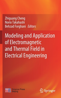 Modeling and Application of Electromagnetic and Thermal Field in Electrical Engineering
