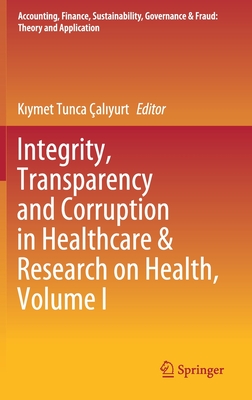 Integrity, Transparency and Corruption in Healthcare & Research on Health, Volume I