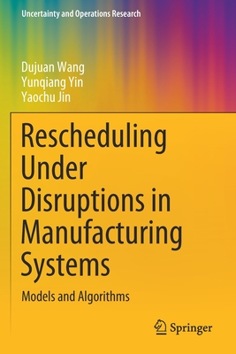 Rescheduling Under Disruptions in Manufacturing Systems