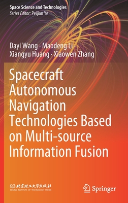 Spacecraft Autonomous Navigation Technologies Based on Multi-source Information Fusion