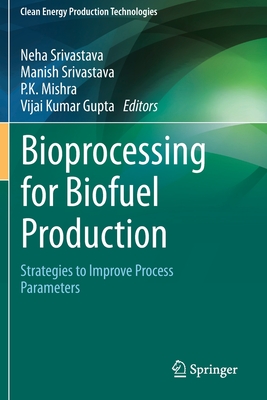 Bioprocessing for Biofuel Production