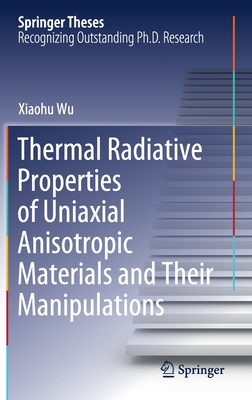 Thermal Radiative Properties of Uniaxial Anisotropic Materials and Their Manipulations