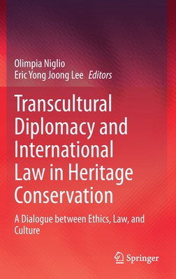 Transcultural Diplomacy and International Law in Heritage Conservation