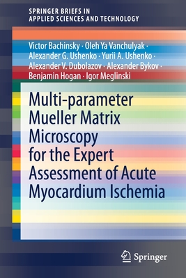 Multi-parameter Mueller Matrix Microscopy for the Expert Assessment of Acute Myocardium Ischemia