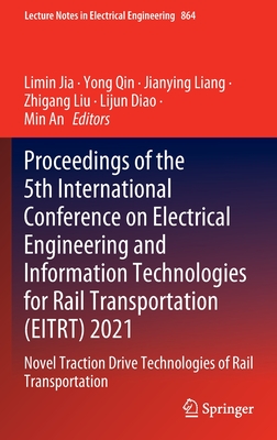 Proceedings of the 5th International Conference on Electrical Engineering and Information Technologies for Rail Transportation (EITRT) 2021
