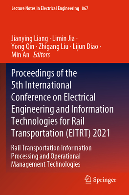 Proceedings of the 5th International Conference on Electrical Engineering and Information Technologies for Rail Transportation (EITRT) 2021