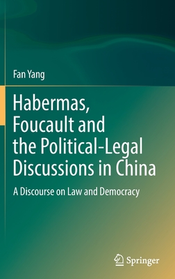 Habermas, Foucault and the Political-Legal Discussions in China