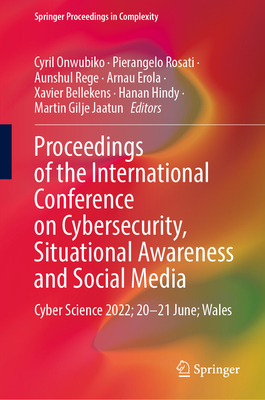 Proceedings of the International Conference on Cybersecurity, Situational Awareness and Social Media