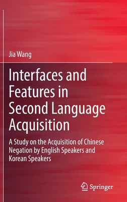 Interfaces and Features in Second Language Acquisition