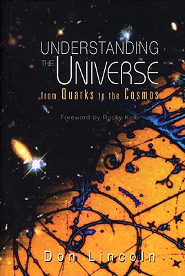 Understanding The Universe: From Quarks To The Cosmos