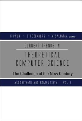 Current Trends In Theoretical Computer Science: The Challenge Of The New Century (In 2 Volumes)