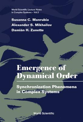 Emergence Of Dynamical Order: Synchronization Phenomena In Complex Systems