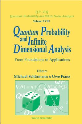 Quantum Probability And Infinite Dimensional Analysis: From Foundations To Appllications