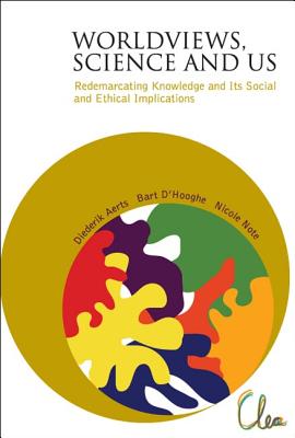 Worldviews, Science And Us: Redemarcating Knowledge And Its Social And Ethical Implications