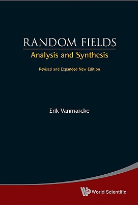 Random Fields: Analysis And Synthesis (Revised And Expanded New Edition)