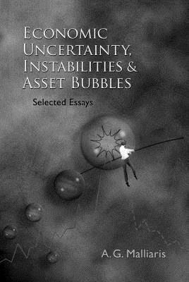 Economic Uncertainty, Instabilities And Asset Bubbles: Selected Essays