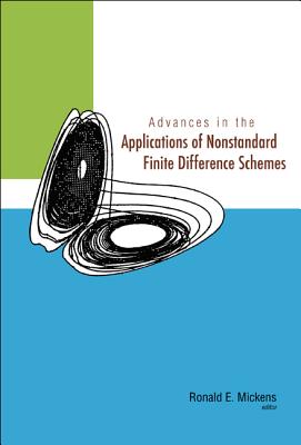 Advances In The Applications Of Nonstandard Finite Difference Schemes