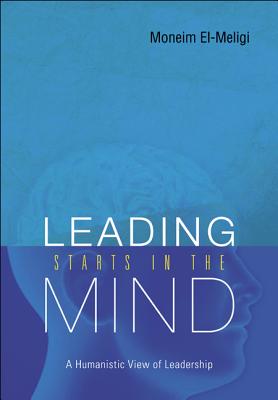 Leading Starts In The Mind: A Humanistic View Of Leadership