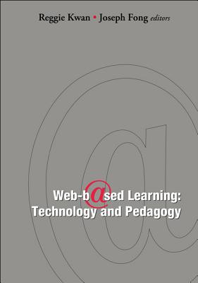 Web-based Learning: Technology And Pedagogy - Proceedings Of The 4th International Conference