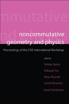 Noncommutative Geometry And Physics - Proceedings Of The Coe International Workshop