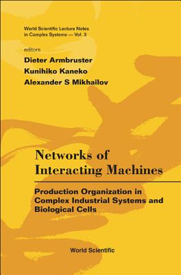 Networks Of Interacting Machines: Production Organization In Complex Industrial Systems And Biological Cells