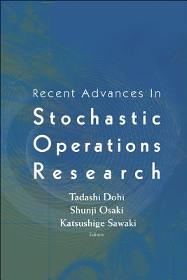 Recent Advances In Stochastic Operations Research