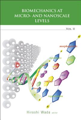 Biomechanics At Micro- And Nanoscale Levels - Volume Ii