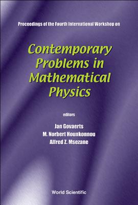 Contemporary Problems In Mathematical Physics - Proceedings Of The Fourth International Workshop