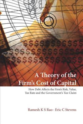 Theory Of The Firm's Cost Of Capital, A: How Debt Affects The Firm's Risk, Value, Tax Rate, And The Government's Tax Claim