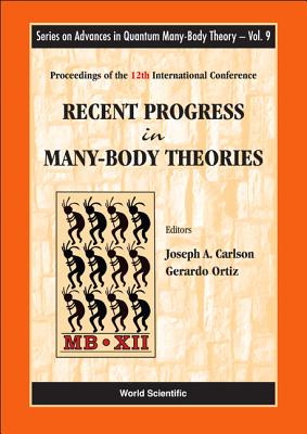 Recent Progress In Many-body Theories - Proceedings Of The 12th International Conference