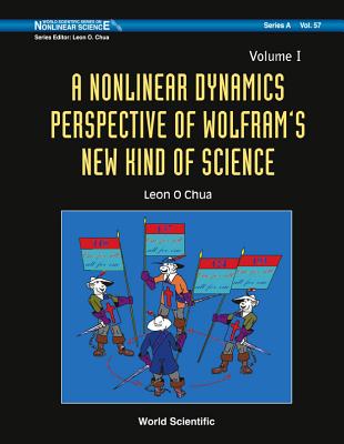 Nonlinear Dynamics Perspective Of Wolfram's New Kind Of Science, A (Volume I)